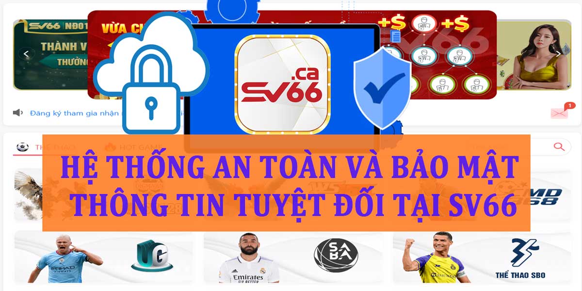 Hệ thống an toàn và bảo mật thông tin tuyệt đối tại SV66