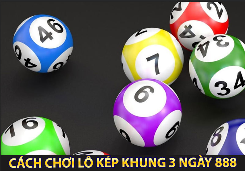 Cách chơi lô kép khung 3 ngày 888