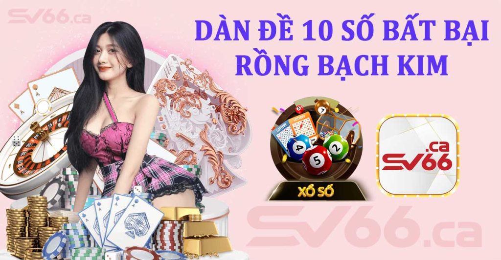 Dàn đề 10 số bất bại Rồng Bạch Kim: Chìa khóa thành công trong việc chơi lô đề