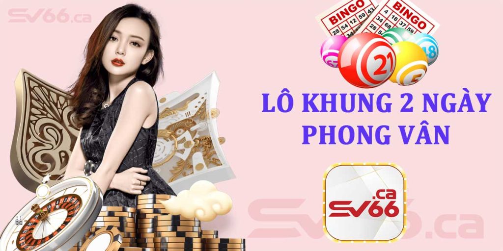 Lô khung 2 ngày Phong Vân - Phương pháp nuôi lô khung từ cao thủ